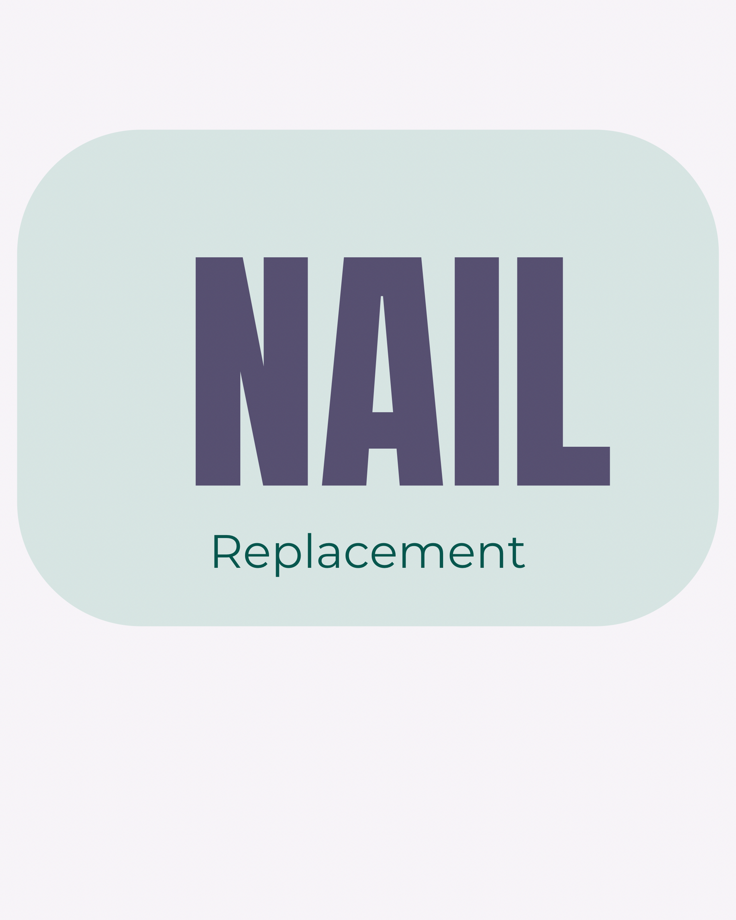 Replacement Nail